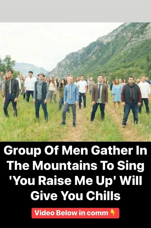 Men Singing ‘You Raise Me Up’ Will Give You Chills